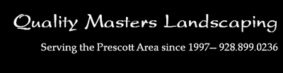 Construction Professional Quality Masters Landscaping, INC in Prescott Valley AZ