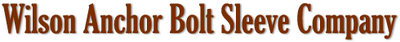 Wilson Anchor Bolt Sleeve LLC