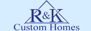 R And K Custom Homes Inc.