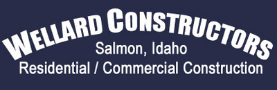 Construction Professional Wellard Constructors INC in Salmon ID