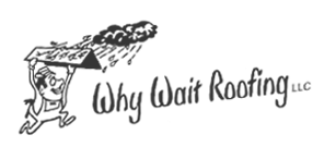 Why Wait Roofing LLC