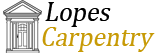 Lopes Carpentry And Associates LLC