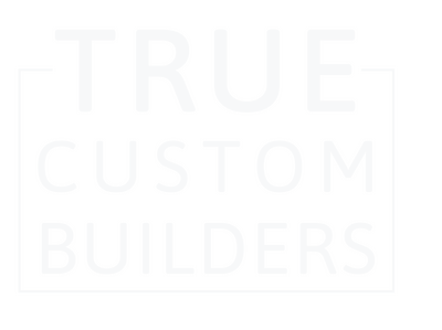 True Custom Builders, Inc.